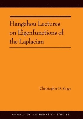 Christopher D. Sogge - Hangzhou Lectures on Eigenfunctions of the Laplacian, Häftad. Tillgänglighet: Tillfälligt slut