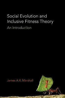 James A.R. Marshall - Social Evolution and Inclusive Fitness Theory, Inbunden