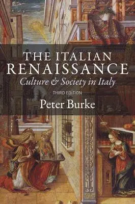 The Italian Renaissance: Culture and Society in Italy - Third Edition