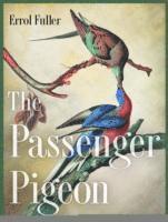 Errol Fuller - Passenger Pigeon, Inbunden