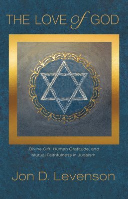 Jon D. Levenson - Love of God, Inbunden