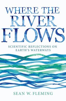 Sean W. Fleming - Where the River Flows, Inbunden. Tillgänglighet: Lägg i varukorg