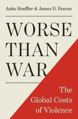 Anke Hoeffler, James D. Fearon - Worse than War, Inbunden