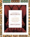 The Grammar of Ornament: A Visual Reference of Form and Colour in Architecture and the Decorative Arts - The Complete and Unabridged Full-Color Editio