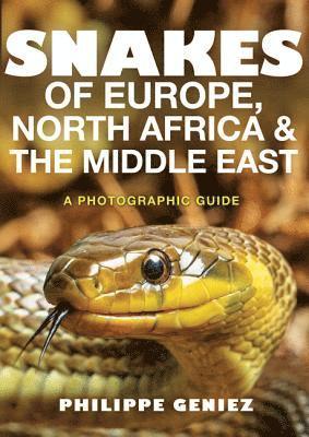 Philippe Geniez - Snakes of Europe, North Africa and the Middle East, Häftad