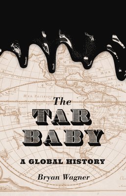 Bryan Wagner - Tar Baby, Inbunden