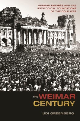 Weimar Century av Udi Greenberg