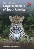 Field Guide to the Larger Mammals of South America