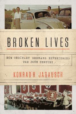Broken Lives av Konrad H Jarausch