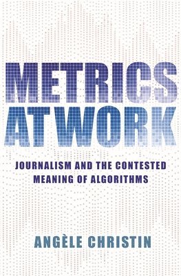 Angele Christin - Metrics at Work, Inbunden. Tillgänglighet: Lägg i varukorg