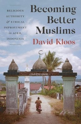 Becoming Better Muslims av David Kloos