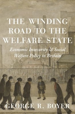 George R. Boyer - Winding Road to the Welfare State, Inbunden. Tillgänglighet: Lägg i varukorg