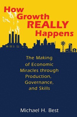 Michael Best - How Growth Really Happens, Inbunden. Tillgänglighet: Lägg i varukorg