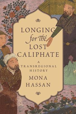 Mona Hassan - Longing for the Lost Caliphate, Häftad. Tillgänglighet: Lägg i varukorg