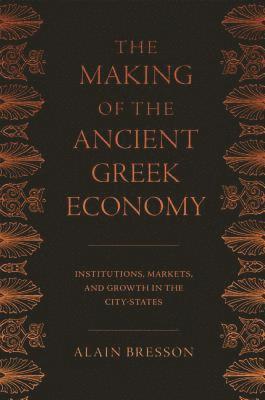 Alain Bresson - Making of the Ancient Greek Economy, Häftad. Tillgänglighet: Lägg i varukorg
