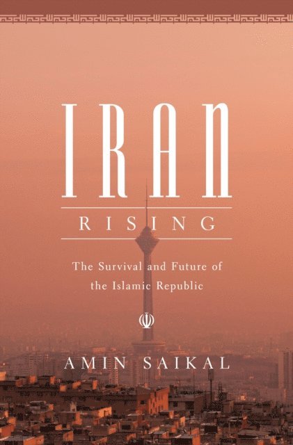 Amin Saikal - Iran Rising, E-bok