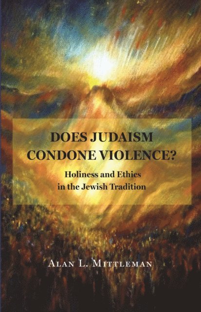 Alan L. Mittleman - Does Judaism Condone Violence?, E-bok