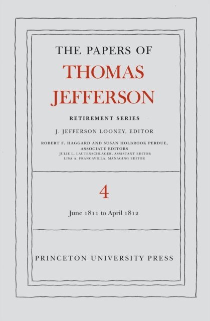 Thomas Jefferson, J. Jefferson Looney - Papers of Thomas Jefferson, Retirement Series, Volume 4, E-bok