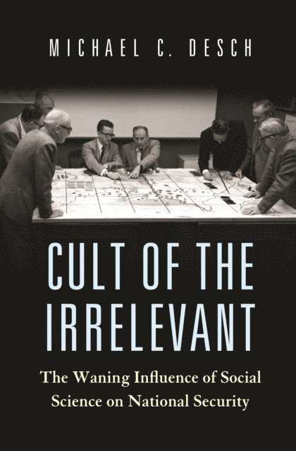 Michael C. Desch - Cult of the Irrelevant, E-bok
