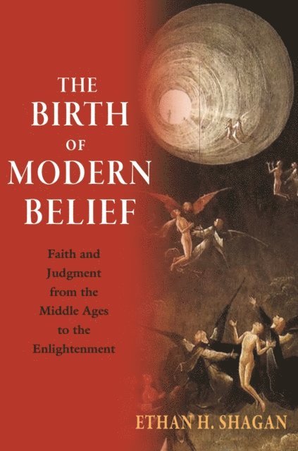 Ethan H. Shagan - Birth of Modern Belief, E-bok