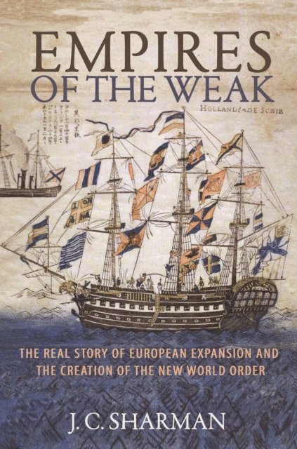 J. C. Sharman - Empires of the Weak, E-bok