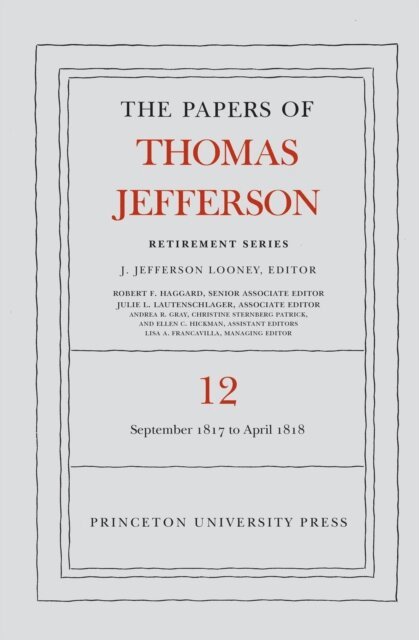 Thomas Jefferson, J. Jefferson Looney - Papers of Thomas Jefferson: Retirement Series, Volume 12, E-bok