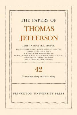 Thomas Jefferson, James P. McClure - Papers of Thomas Jefferson, Volume 42, E-bok