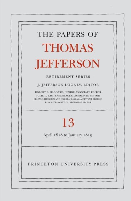 Thomas Jefferson, J. Jefferson Looney - Papers of Thomas Jefferson: Retirement Series, Volume 13, E-bok