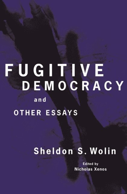 Sheldon S. Wolin, Nicholas Xenos - Fugitive Democracy, E-bok