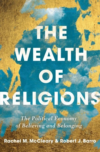 Rachel M. McCleary, Robert J Barro - Wealth of Religions, E-bok