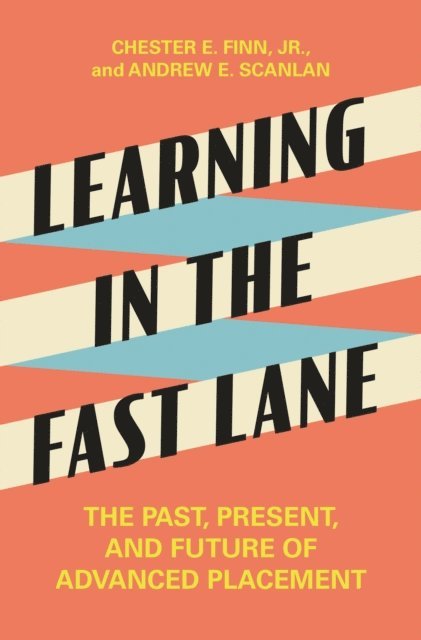 Andrew E. Scanlan, Jr. Chester E. Finn - Learning in the Fast Lane, E-bok