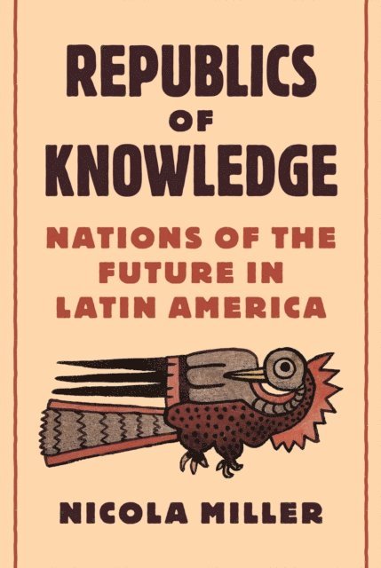 Nicola Miller - Republics of Knowledge, E-bok
