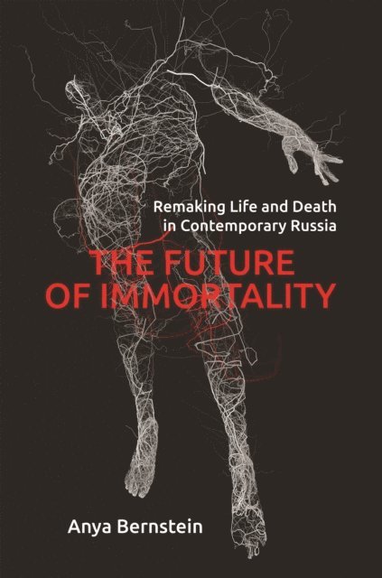 Anya Bernstein - Future of Immortality, E-bok