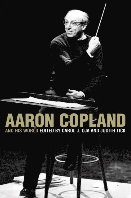 Judith Tick, Carol J. Oja - Aaron Copland and His World, E-bok