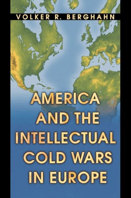 Volker R. Berghahn - America and the Intellectual Cold Wars in Europe, E-bok