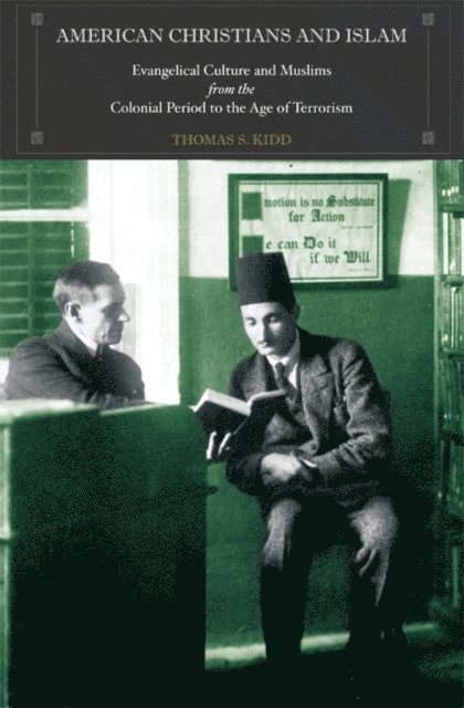 Thomas S. Kidd - American Christians and Islam, E-bok