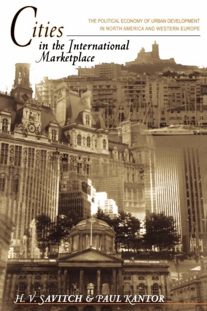 Paul Kantor, H. V. Savitch - Cities in the International Marketplace, E-bok