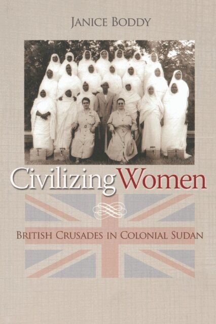 Janice Boddy - Civilizing Women, E-bok