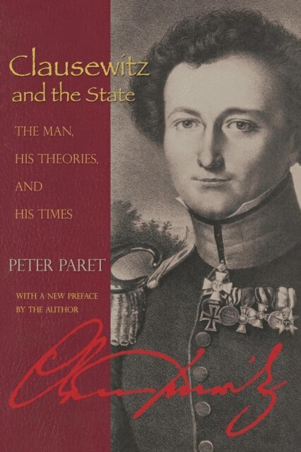 Peter Paret - Clausewitz and the State, E-bok