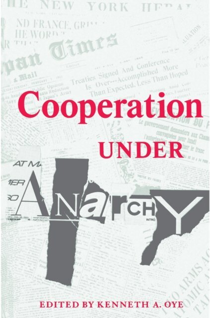 Kenneth A. Oye - Cooperation under Anarchy, E-bok