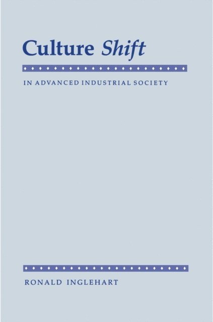 Ronald Inglehart - Culture Shift in Advanced Industrial Society, E-bok