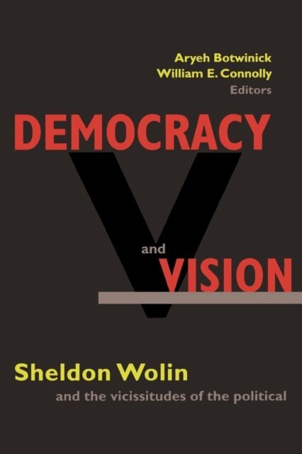 William E. Connolly, Aryeh Botwinick - Democracy and Vision, E-bok