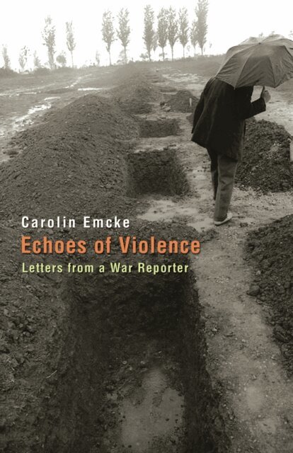 Carolin Emcke - Echoes of Violence, E-bok