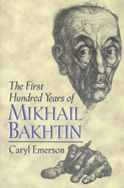 Caryl Emerson - First Hundred Years of Mikhail Bakhtin, E-bok