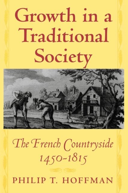 Philip T. Hoffman - Growth in a Traditional Society, E-bok