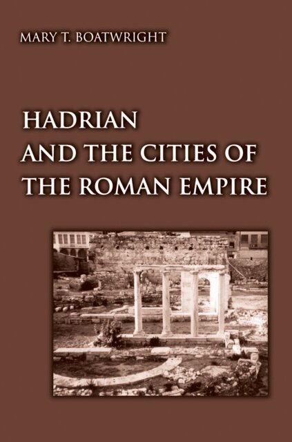Mary Taliaferro Boatwright - Hadrian and the Cities of the Roman Empire, E-bok