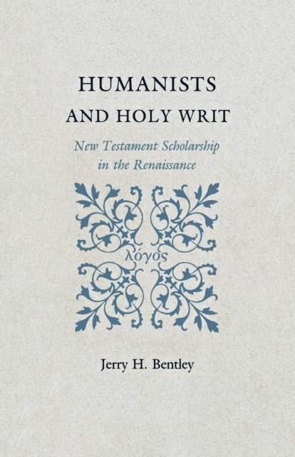 Jerry H. Bentley - Humanists and Holy Writ, E-bok