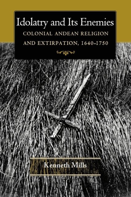 Kenneth Mills - Idolatry and Its Enemies, E-bok