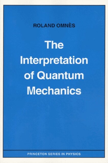 Roland Omnes - Interpretation of Quantum Mechanics, E-bok