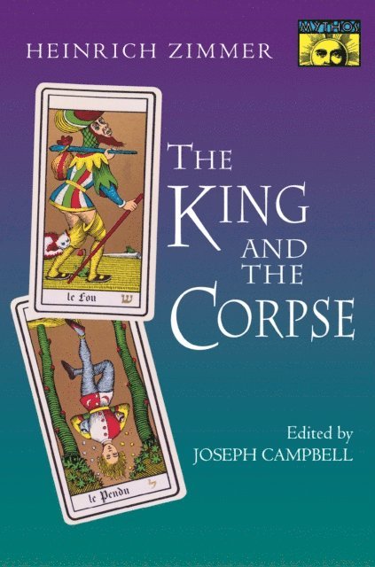 Heinrich Zimmer, Joseph Campbell - King and the Corpse, E-bok